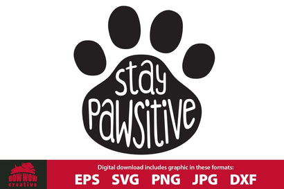 Stay Pawsitive - Dog & Cat Quote SVG Cutting File SVG Bow Wow Creative 