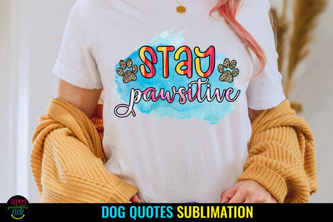 Stay Pawsitive I Dog Sublimation Design I Dog Lover PNG Sublimation Happy Printables Club 