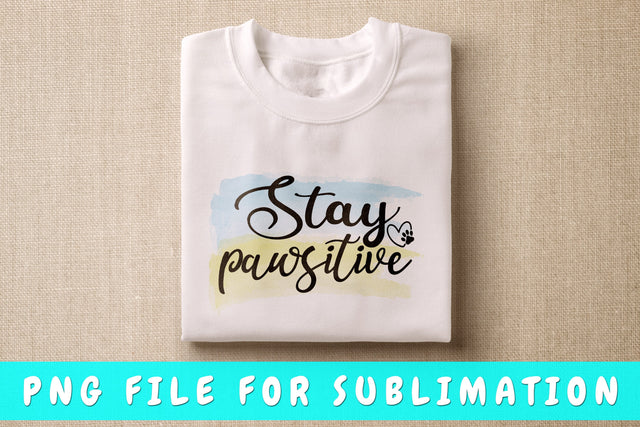 Stay Pawsitive PNG, Dog Quote Design For Sublimation Sublimation HappyDesignStudio 