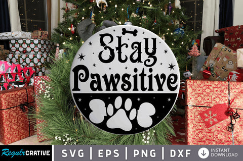 Stay pawsitive SVG Design SVG Regulrcrative 