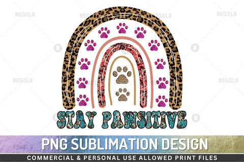 Stay pawsitive SVG Sublimation Regulrcrative 