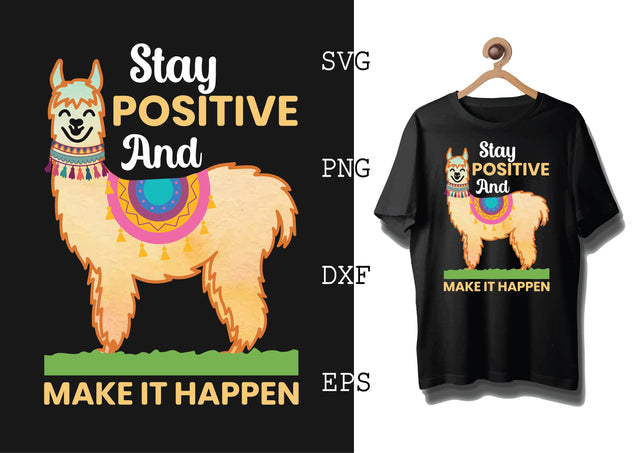 Stay Positive and Make it Happen Svg, Alpaca Svg, Cute Llama Svg, Girl Llama, Svg SVG DesignTShirt 