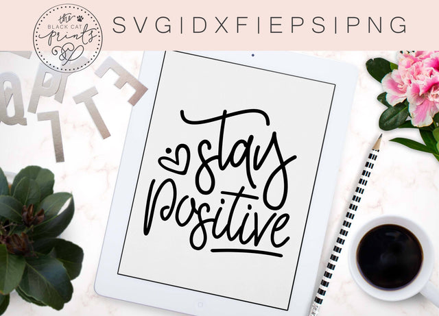 Stay Positive | Inspirational Cut file SVG TheBlackCatPrints 