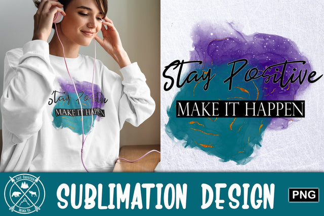 Stay Positive Sublimation Graphic Sublimation Last Frontier Design Co. 