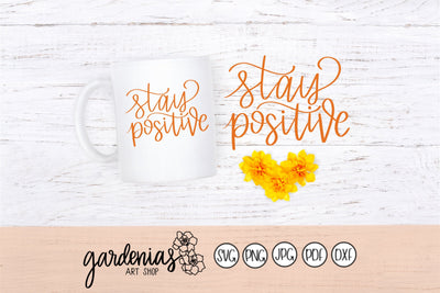 Stay Positive SVG Gardenias Art Shop 
