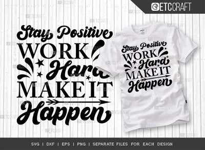 Stay Positive Work Hard Make It Happen Single SVG Cut File | Stay Positive Svg | Positive Thinking Svg | Motivational Speech Svg | Inspirational Quotes | ETC T00014 SVG ETC Craft 