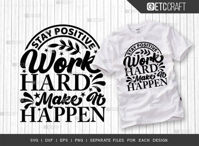 Stay Positive Work Hard Make It Happen Single SVG Cut File | Stay Positive Svg | Positive Thinking Svg | Motivational Speech Svg | Inspirational Quotes | ETC T00014 SVG ETC Craft 