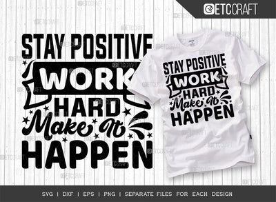 Stay Positive Work Hard Make It Happen Single SVG Cut File | Stay Positive Svg | Positive Thinking Svg | Motivational Speech Svg | Inspirational Quotes | ETC T00014 SVG ETC Craft 