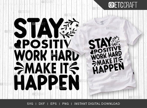 Stay Positive Work Hard Make It Happen SVG Cut File, Positive Thinking Svg, Motivational Saying Svg, Inspirational Quotes, TG 02773 SVG ETC Craft 