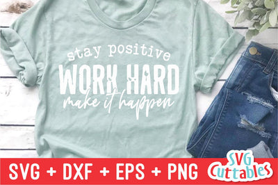 Stay Positive Work Hard Make It Happen svg - Cut File - Small Business - svg - dxf - eps - png - Silhouette - Cricut - Digital File SVG Svg Cuttables 