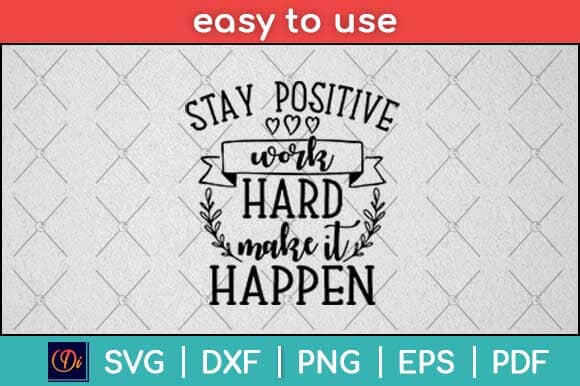 Stay Positive Work Hard Motivational Svg Design SVG artprintfile 