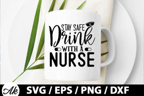 Stay safe drink with a nurse SVG SVG akazaddesign 