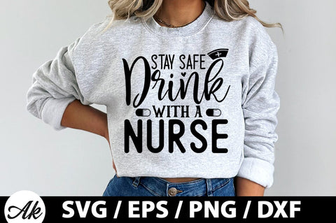 Stay safe drink with a nurse SVG SVG akazaddesign 