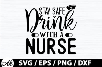 Stay safe drink with a nurse SVG SVG akazaddesign 