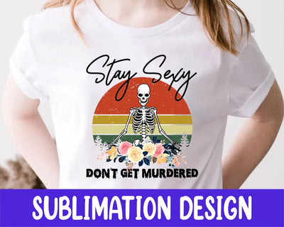 Stay Sexy Don't Get Murdered, Sublimation Design, Digital File, Instant Download, Printable Graphic, Halloween Party Shirt, Watercolor PNG Sublimation iStyleDesign 
