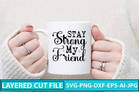 Stay Strong My Friend SVG Cut File SVG Syaman 