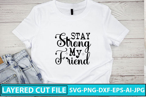Stay Strong My Friend SVG Cut File SVG Syaman 