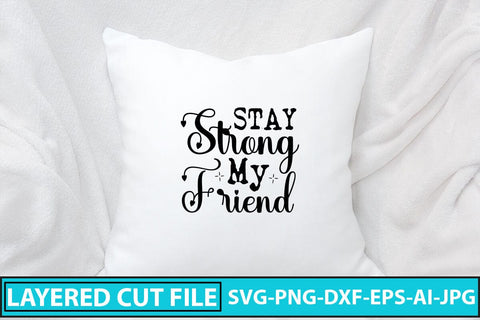 Stay Strong My Friend SVG Cut File SVG Syaman 
