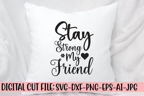 Stay Strong My Friend SVG Cut File SVG Syaman 