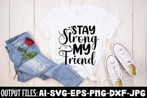 Stay Strong My Friend SVG Design SVG Rafiqul20606 