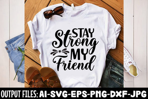 Stay Strong My Friend SVG Design SVG Rafiqul20606 