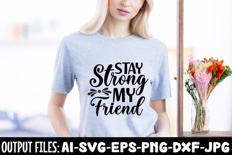 Stay Strong My Friend SVG Design SVG Rafiqul20606 