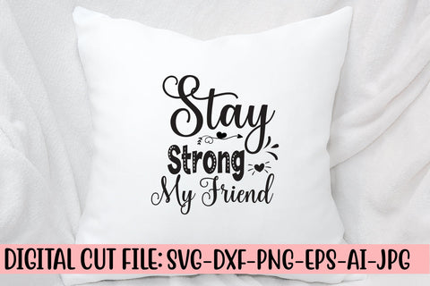 Stay Strong My Friend SVG Design SVG Syaman 