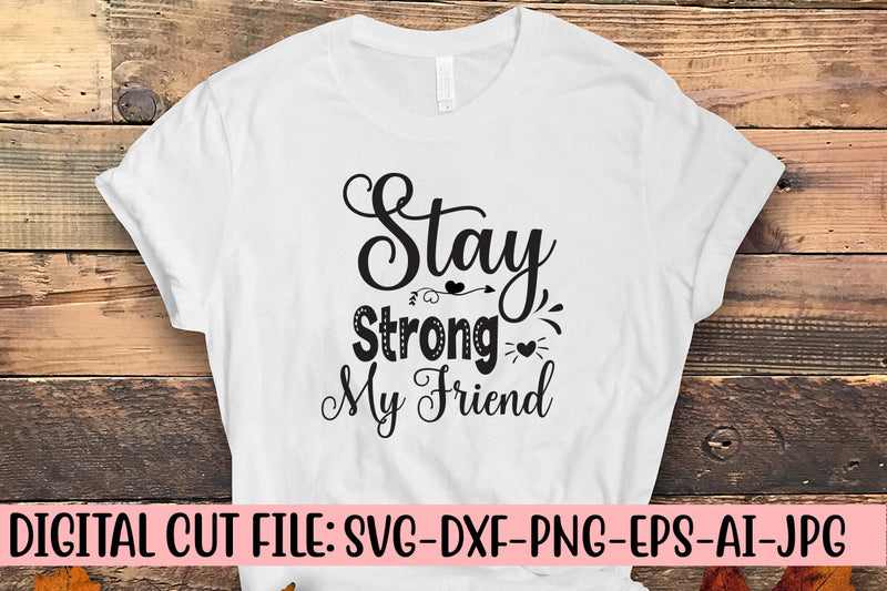 Stay Strong My Friend SVG Design SVG Syaman 