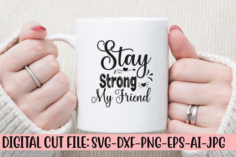 Stay Strong My Friend SVG Design SVG Syaman 