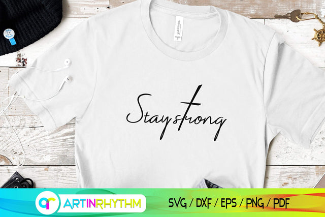 Stay Strong Svg, Cross Svg, Stay Strong Shirt Svg, Strong Svg SVG Artinrhythm shop 