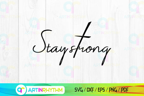 Stay Strong Svg, Cross Svg, Stay Strong Shirt Svg, Strong Svg SVG Artinrhythm shop 