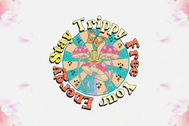 Stay Trippy Free Your Energy Sublimation Sublimation Jagonath Roy 