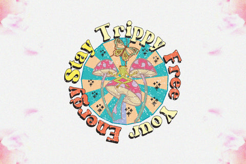 Stay Trippy Free Your Energy Sublimation Sublimation Jagonath Roy 