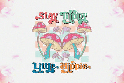 Stay Trippy Little Hippie Sublimation Sublimation Jagonath Roy 