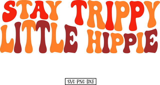 Stay trippy little hippie SVG Calico Creations Svg 