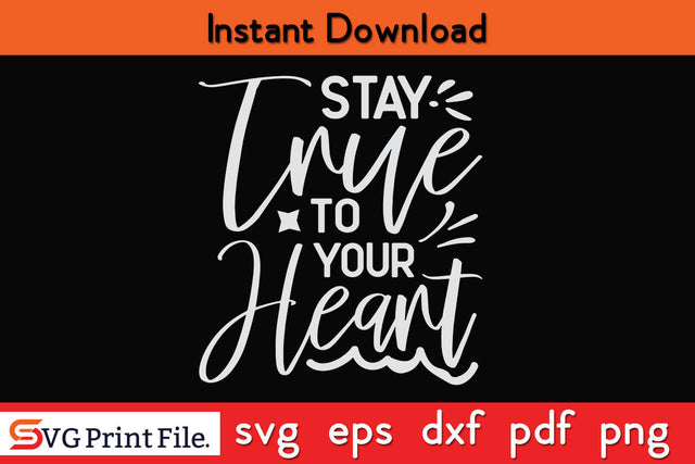 Stay true t-shirt design SVG PNG Cut File SVG SVG Print File 