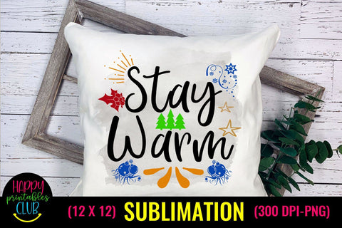 Stay Warm- Christmas Sublimation Design Ideas- Sublimation Sublimation Happy Printables Club 