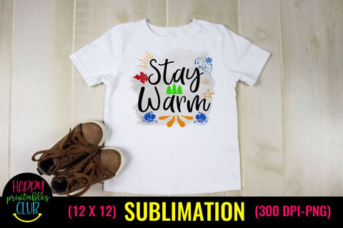 Stay Warm- Christmas Sublimation Design Ideas- Sublimation Sublimation Happy Printables Club 
