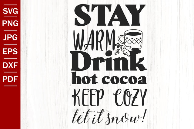 Stay Warm Drink Hot Cocoa Keep Cozy Let It Snow SVG | Winter SVG | Christmas SVG SVG SeventhHeavenStudios 