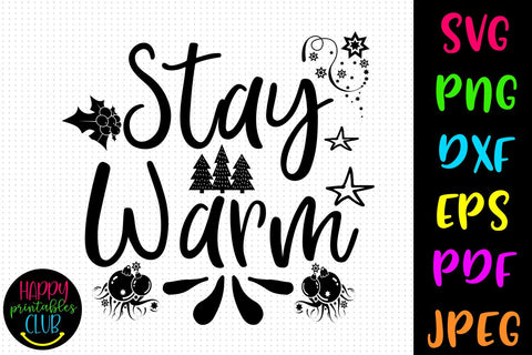 Stay Warm SVG- DXF-EPS I Christmas SVG I Winter Holiday SVG SVG Happy Printables Club 