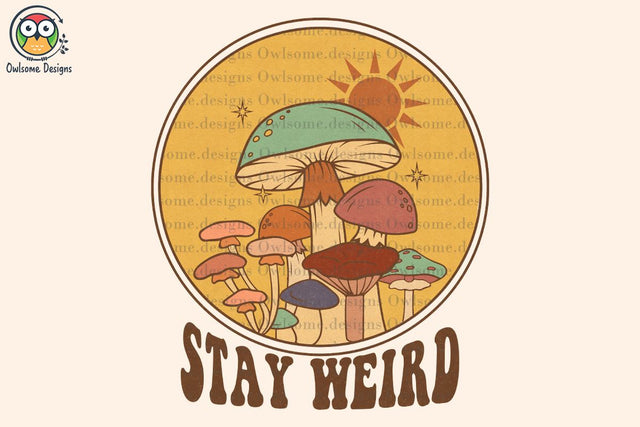 Stay Weird Mushroom Sublimation Sublimation LAM HOANG THUY 
