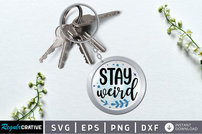 Stay weird SVG SVG Regulrcrative 