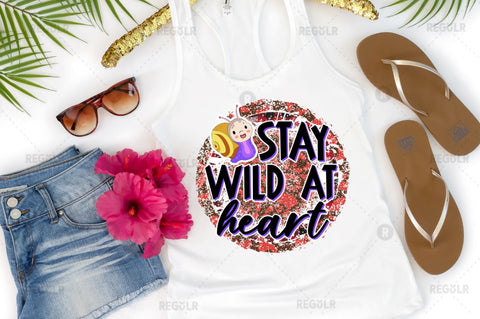 Stay wild at heart SVG Sublimation Regulrcrative 