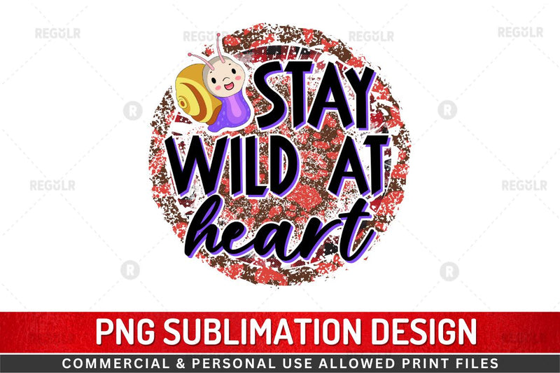 Stay wild at heart SVG Sublimation Regulrcrative 