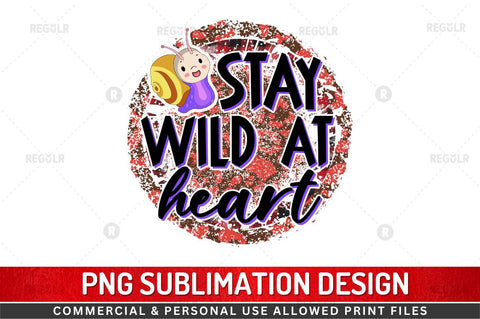 Stay wild at heart SVG Sublimation Regulrcrative 