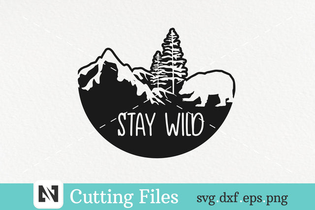 Stay Wild Bear and Mountain Svg Vector File SVG Pinoyart Kreatib 