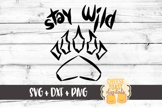 Stay Wild - Bear Paw SVG Cheese Toast Digitals 