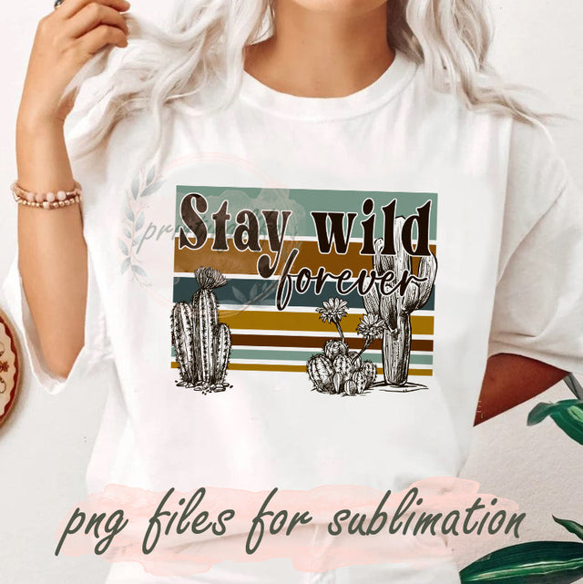 Stay Wild Forever Png, Western Cactus Design Png, Desert Cactus Sublimation Png, Country Sublimation Design, Retro Png, Digital Download Sublimation PrintingLife 