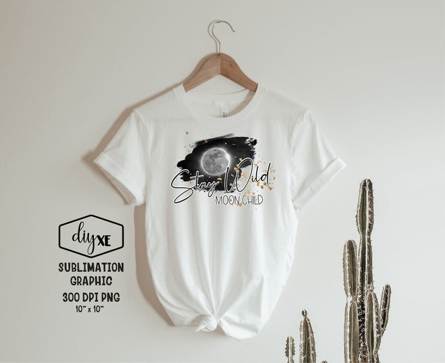 Stay Wild Moon Child | Mystical Sublimation PNG Sublimation DIYxe Designs 