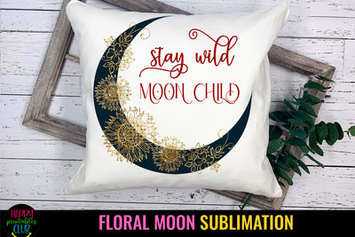 Stay Wild Moon Child Sublimation I Moon Sublimation Sublimation Happy Printables Club 